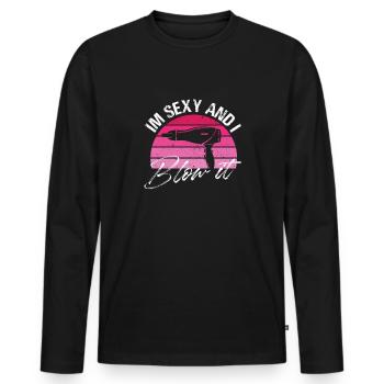 I'm Sexy And I Blow It Hairdresser Stylist - Männer Premium Bio Langarmshirt - Schwarz - Vorne - Nico (187cm)