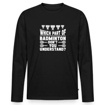Badmintonspieler lustig Badminton Zitat Federball - Männer Premium Bio Langarmshirt - Schwarz - Vorne - Nico (187cm)
