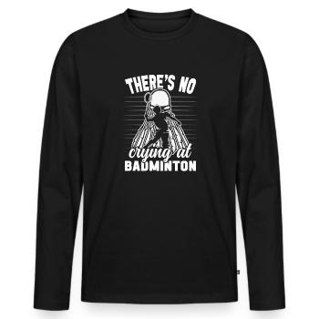 Badmintonspieler, kein Weinen beim Badminton, lustig - Männer Premium Bio Langarmshirt - Schwarz - Vorne - Nico (187cm)