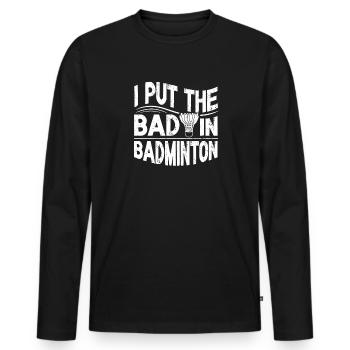 Badminton player funny shuttlecock sport quote - Men's Premium Organic Long Sleeve Shirt - black - Front - Nico (187cm)