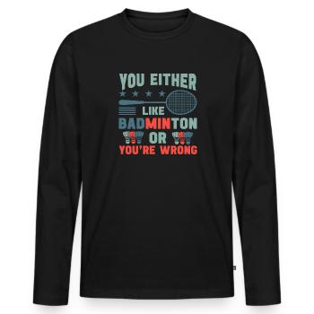 Badminton player funny shuttlecock sports quote - Men's Premium Organic Long Sleeve Shirt - black - Front - Nico (187cm)