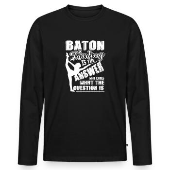 Baton Twirling Is The Answer - Men's Premium Organic Long Sleeve Shirt - black - Front - Nico (187cm)