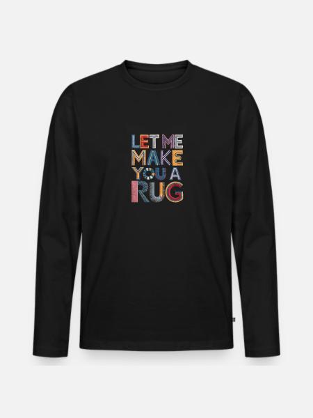 Diy Rug Funny Rug Tufting - Men's Premium Organic Long Sleeve Shirt - black