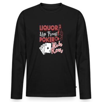 Liquor Up Front Poker In The Rear - Men's Premium Organic Long Sleeve Shirt - black - Front - Nico (187cm)