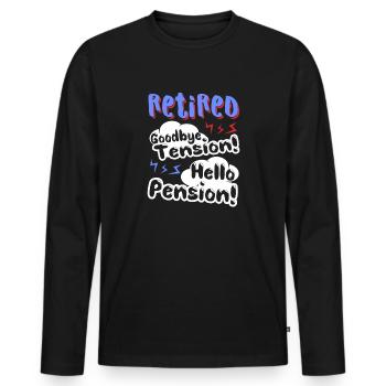 Retired Goodbye Tension Hello Pension - Men's Premium Organic Long Sleeve Shirt - black - Front - Nico (187cm)