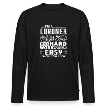 Coroner Don't Mind Hard Work - Men's Premium Organic Long Sleeve Shirt - black - Front - Nico (187cm)