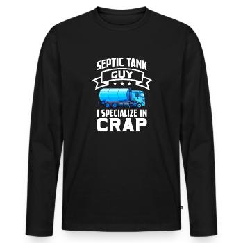 Septic Tank Guy I Specialize In Crap Wastewater - Männer Premium Bio Langarmshirt - Schwarz - Vorne - Nico (187cm)