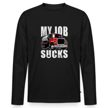 My Job Sucks Septic Tank Truck Driver Septic - Männer Premium Bio Langarmshirt - Schwarz - Vorne - Nico (187cm)