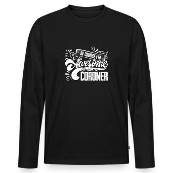 Coroner I am An Awesome Coroner - Men's Premium Organic Long Sleeve Shirt - black - Front - Nico (187cm)