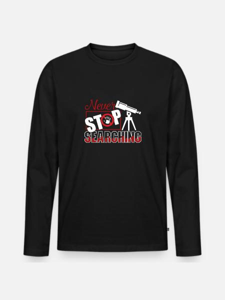 Astronomer Never Stop Searching - Men's Premium Organic Long Sleeve Shirt - black