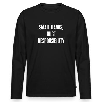 Kleine Hände, riesige Verantwortung Eltern-Spruch - Männer Premium Bio Langarmshirt - Schwarz - Vorne - Nico (187cm)