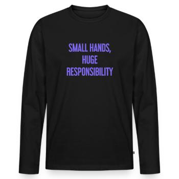 Kleine Hände, riesige Verantwortung Eltern-Spruch - Männer Premium Bio Langarmshirt - Schwarz - Vorne - Nico (187cm)