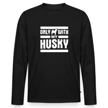 Only with my siberian husky saying - Men's Premium Organic Long Sleeve Shirt - black - Front - Nico (187cm)