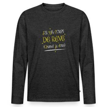 J'AI UN CORPS DE RÊVE ! (QUAND JE DORS) - T-shirt manches longues Premium bio Homme - anthracite chiné - Devant - Nico (187cm)