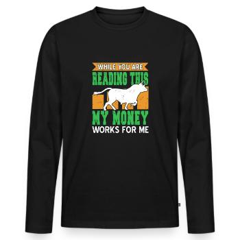 Während du dies liest, arbeitet Mein Geld für mich - Männer Premium Bio Langarmshirt - Schwarz - Vorne - Nico (187cm)