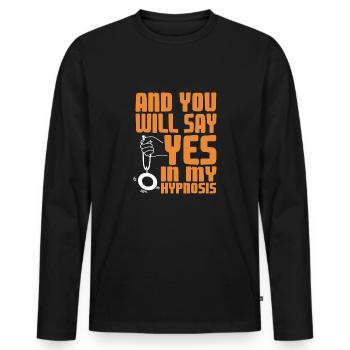 And you will say yes to my hypnosis - Men's Premium Organic Long Sleeve Shirt - black - Front - Nico (187cm)