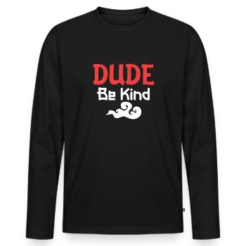 Dude Be Kind - Männer Premium Bio Langarmshirt - Schwarz - Vorne - Nico (187cm)