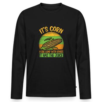 Its Corn A Big Lump With Knobs It Has The Juice - Men's Premium Organic Long Sleeve Shirt - black - Front - Nico (187cm)