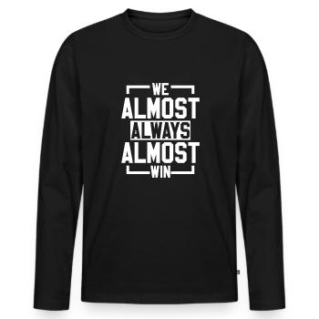 We Almost Always Almost Win Sport Team - Men's Premium Organic Long Sleeve Shirt - black - Front - Nico (187cm)