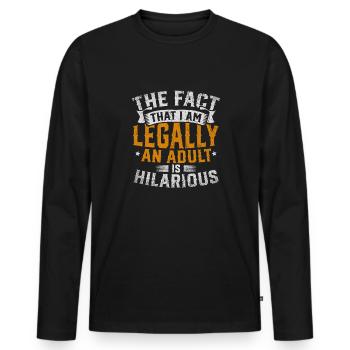 The Fact That I Am Legally An Adult Is Hilarious - Männer Premium Bio Langarmshirt - Schwarz - Vorne - Nico (187cm)