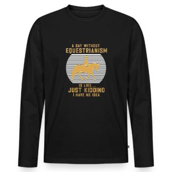 Schönes Reiten Pferde Spruch für Reiter - Männer Premium Bio Langarmshirt - Schwarz - Vorne - Nico (187cm)