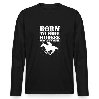 Schönes Reiten Pferde Spruch für Reiter - Männer Premium Bio Langarmshirt - Schwarz - Vorne - Nico (187cm)