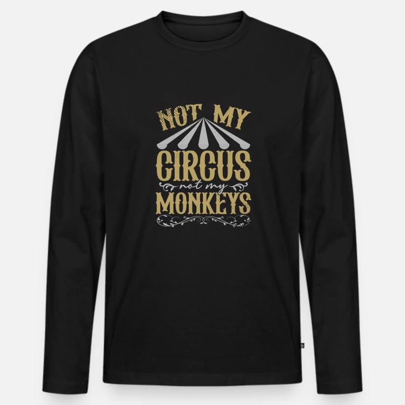 Not My Circus Not My Monkeys Arbeit - Männer Premium Bio Langarmshirt - Schwarz