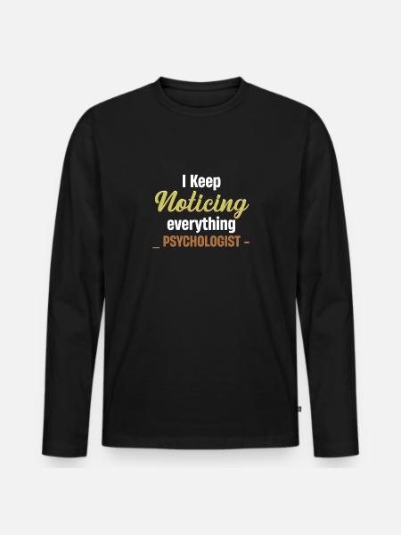 I keep noticing everything! Jollier - Men's Premium Organic Long Sleeve Shirt - black