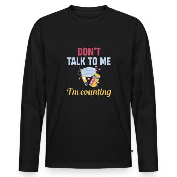 Don't talk to me, I'm counting - Men's Premium Organic Long Sleeve Shirt - black - Front - Nico (187cm)