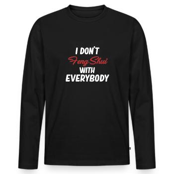 I don't do Feng Shui with every Asian - Men's Premium Organic Long Sleeve Shirt - black - Front - Nico (187cm)