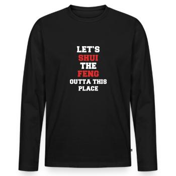 Let's Shui The Feng Outta This Place Asian - Men's Premium Organic Long Sleeve Shirt - black - Front - Nico (187cm)