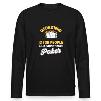 Travailler, c’est pour les gens qui ne jouent pas au poker holdem - T-shirt manches longues Premium bio Homme - noir - Devant - Nico (187cm)