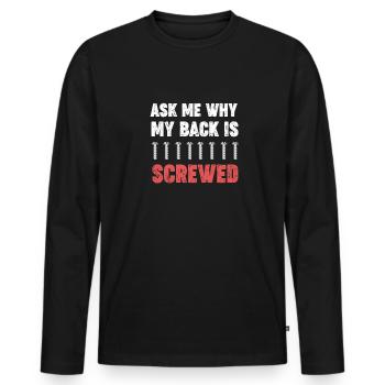 Demande-moi pourquoi mon dos s’est vissé - T-shirt manches longues Premium bio Homme - noir - Devant - Nico (187cm)