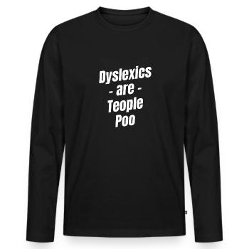 Dyslexics are people who have ADHD neurology - Men's Premium Organic Long Sleeve Shirt - black - Front - Nico (187cm)