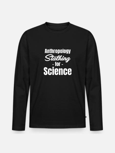 Anthropology Stalking for Science - Men's Premium Organic Long Sleeve Shirt - black