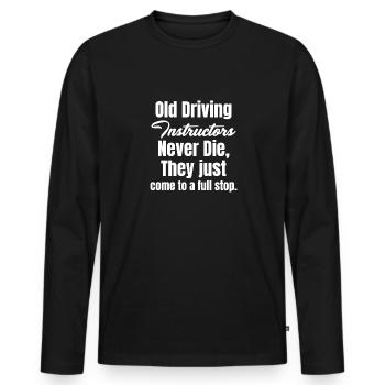 Les vieux moniteurs d’auto-école ne meurent jamais. Moniteur d’auto-école - T-shirt manches longues Premium bio Homme - noir - Devant - Nico (187cm)