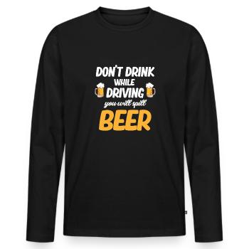 Do not drink while driving, you will - Men's Premium Organic Long Sleeve Shirt - black - Front - Nico (187cm)