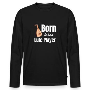 Born to be a lute player, - Men's Premium Organic Long Sleeve Shirt - black - Front - Nico (187cm)