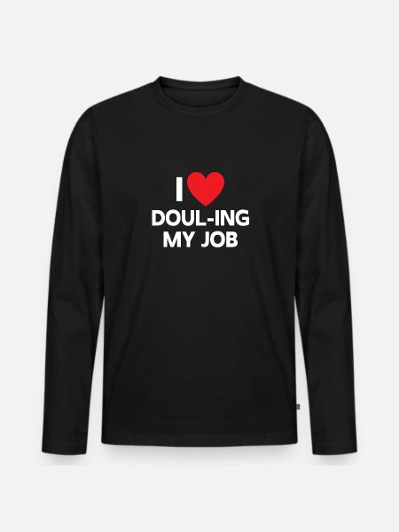 I love doubling my job Midwife - Men's Premium Organic Long Sleeve Shirt - black