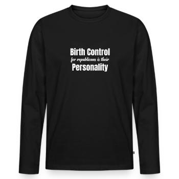 Geburtenkontrolle Für Republikaner Ist Ihr - Männer Premium Bio Langarmshirt - Schwarz - Vorne - Nico (187cm)