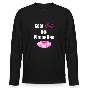 Cool Girls Do Pirouettes Ballet Girl Theatrical - Men's Premium Organic Long Sleeve Shirt - black - Front - Nico (187cm)