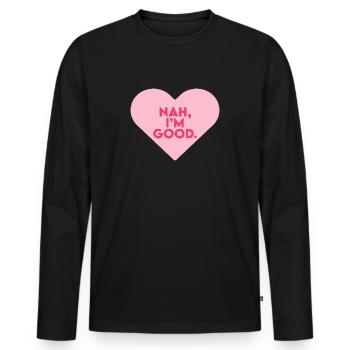 Nah I'm Good Anti Valentine's Day Single - Men's Premium Organic Long Sleeve Shirt - black - Front - Nico (187cm)