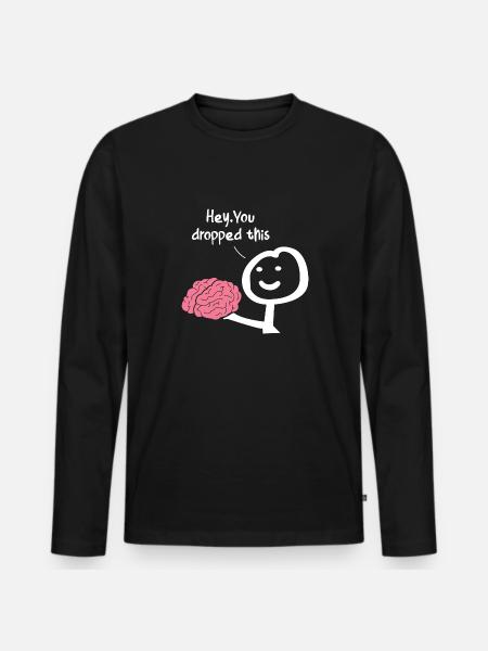 Hey You Dropped This - Men's Premium Organic Long Sleeve Shirt - black