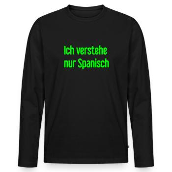I only understand Spanish - Men's Premium Organic Long Sleeve Shirt - black - Front - Nico (187cm)