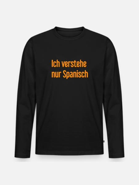 I only understand Spanish - Men's Premium Organic Long Sleeve Shirt - black