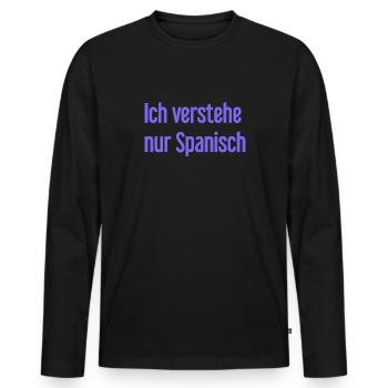 Ich verstehe nur Spanisch - Männer Premium Bio Langarmshirt - Schwarz - Vorne - Nico (187cm)