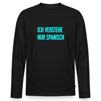 Ich verstehe nur Spanisch - Männer Premium Bio Langarmshirt - Schwarz - Vorne - Nico (187cm)