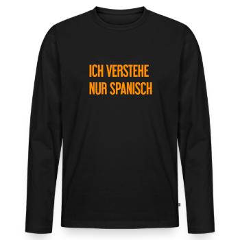 I only understand Spanish - Men's Premium Organic Long Sleeve Shirt - black - Front - Nico (187cm)