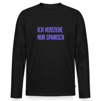 I only understand Spanish - Men's Premium Organic Long Sleeve Shirt - black - Front - Nico (187cm)