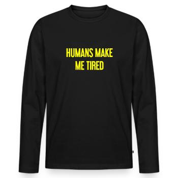 Les gens vous fatiguent - Drôle de dicton - T-shirt manches longues Premium bio Homme - noir - Devant - Nico (187cm)